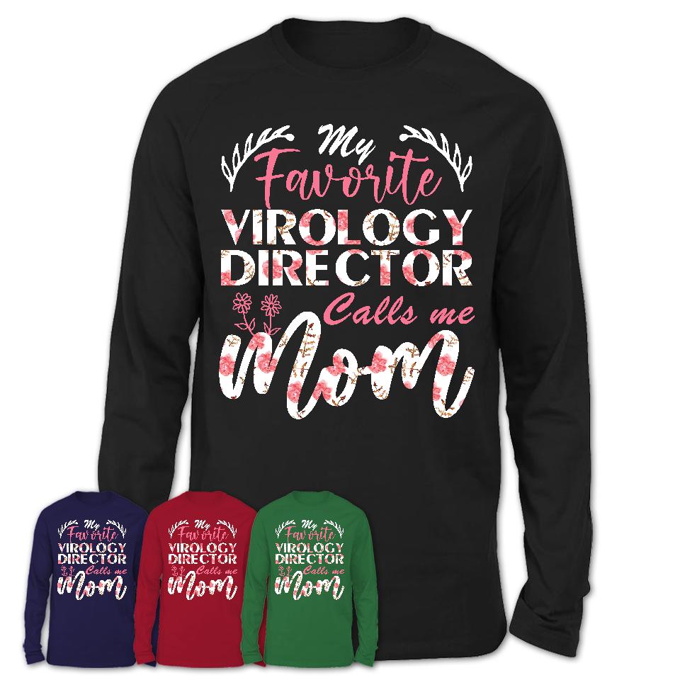 My Favorite Virology Director Calls Me Mom Shirt Floral Flowers Mothers Day Gifts
