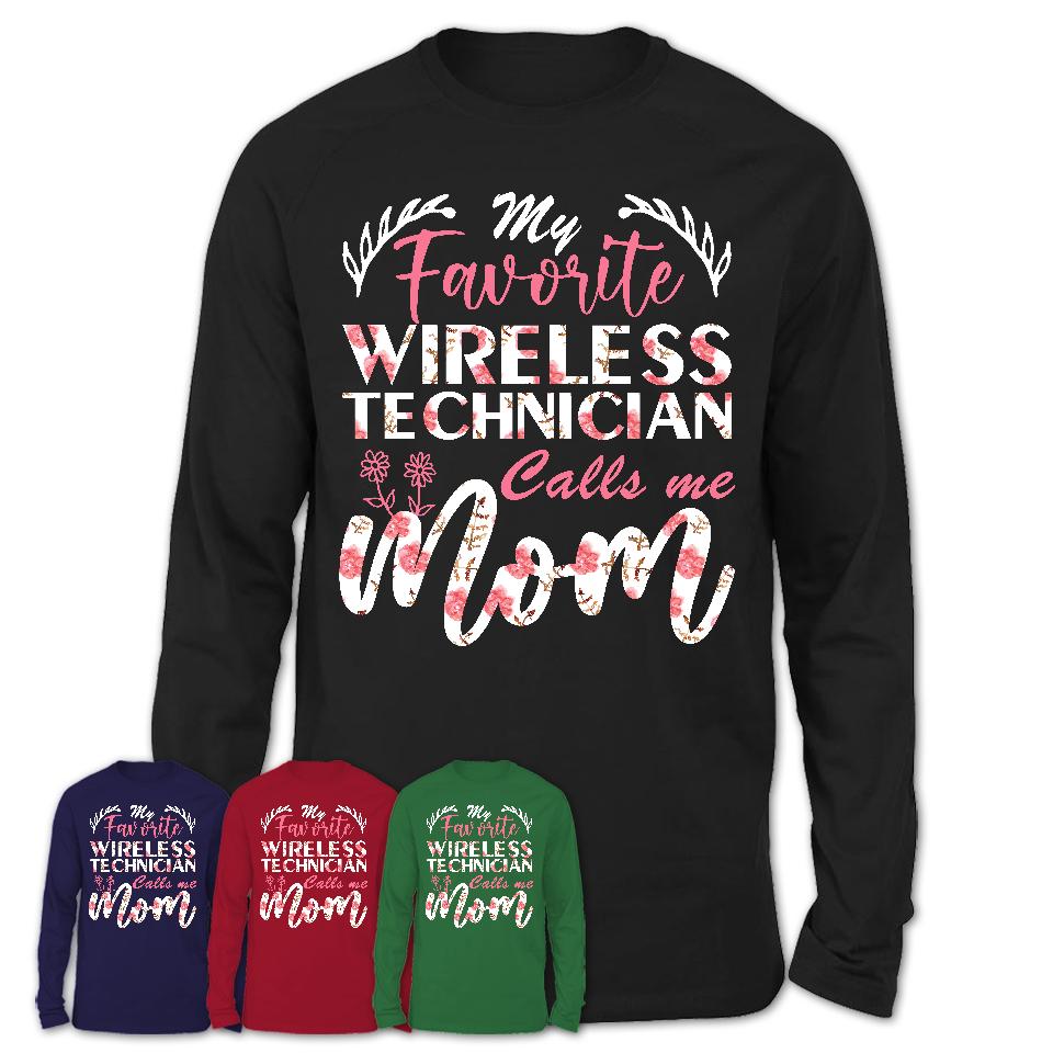 My Favorite Wireless Technician Calls Me Mom Shirt Floral Flowers Mothers Day Gifts
