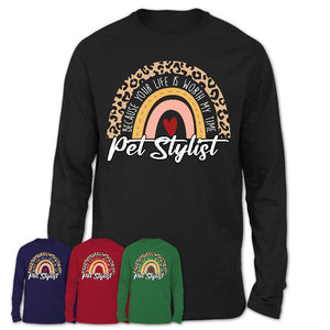 Pet Stylist Because Your Life Worth My Time Rainbow T-Shirt