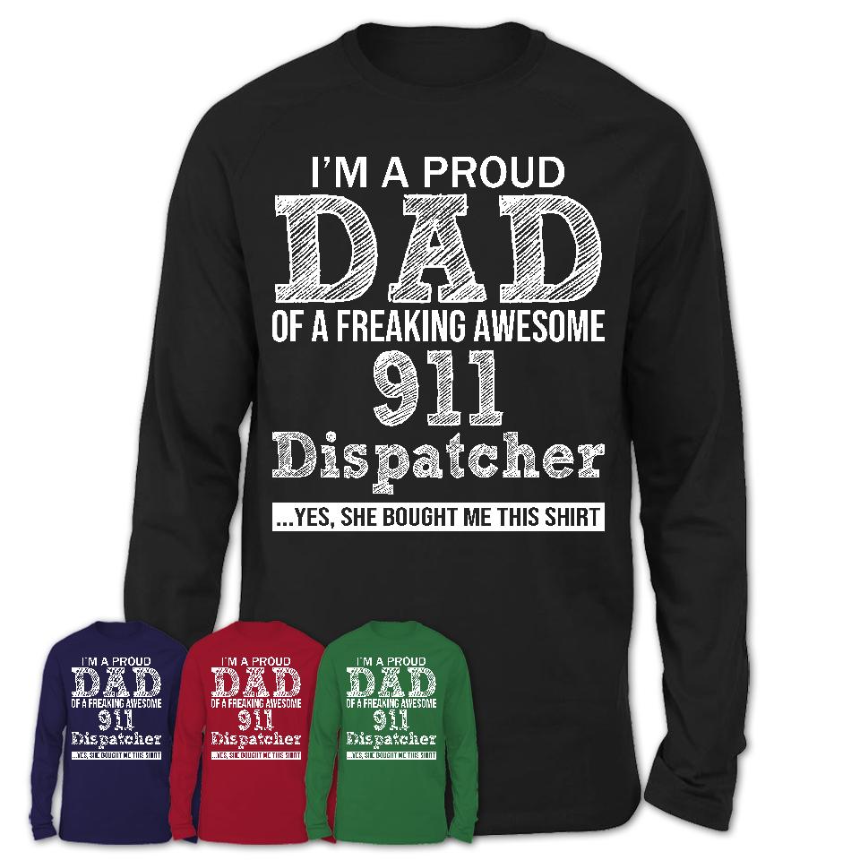 Proud Dad of A Freaking Awesome Daughter 911 Dispatcher Shirt, Father Day Gift from Daughter, Funny Shirt For Dad