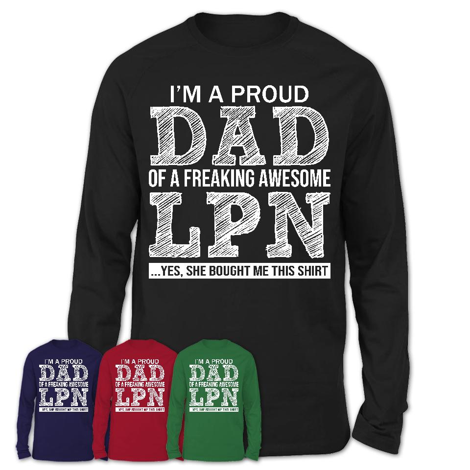 Proud Dad of A Freaking Awesome Daughter LPN Shirt, Father Day Gift from Daughter, Funny Shirt For Dad