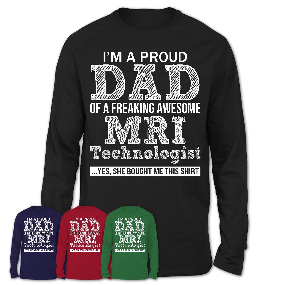 Proud Dad of A Freaking Awesome Daughter MRI Technologist Shirt, Father Day Gift from Daughter, Funny Shirt For Dad