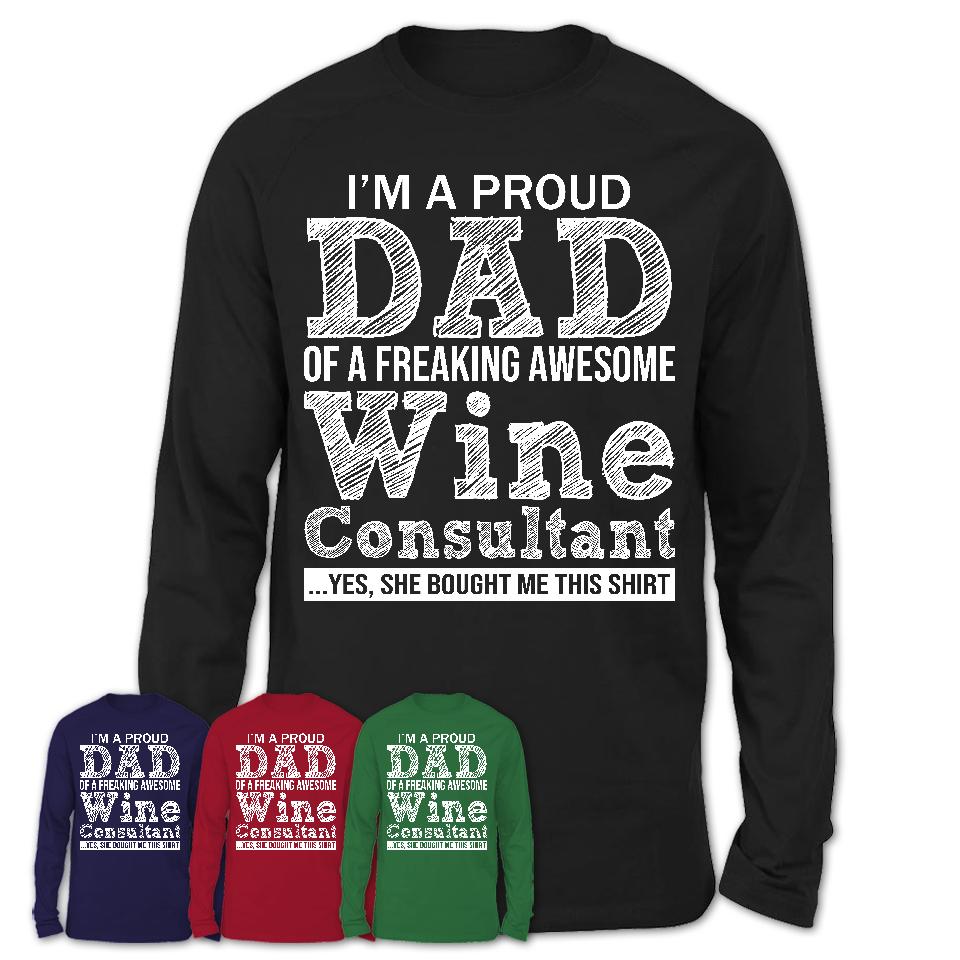 Proud Dad of A Freaking Awesome Daughter Wine Consultant Shirt, Father Day Gift from Daughter, Funny Shirt For Dad