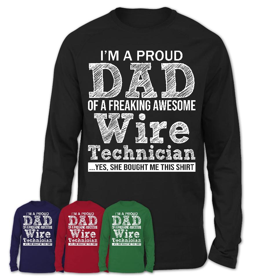 Proud Dad of A Freaking Awesome Daughter Wire Technician Shirt, Father Day Gift from Daughter, Funny Shirt For Dad