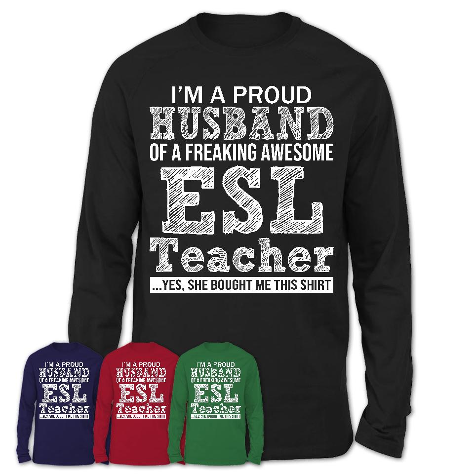 Proud Husband of A Freaking Awesome ESL Teacher Wife Shirt, Husband Valentine Gift, Anniversary Couple Shirt