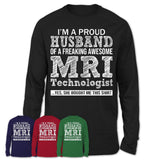 Proud Husband of A Freaking Awesome MRI Technologist Wife Shirt, Husband Valentine Gift, Anniversary Couple Shirt
