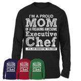 Proud Mom of A Freaking Awesome Daughter Executive Chef Shirt, Mother Day Gift from Daughter, Funny Shirt For Mom