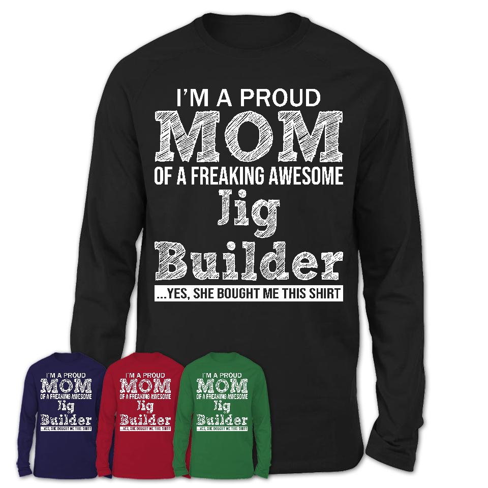 Proud Mom of A Freaking Awesome Daughter Jig Builder Shirt, Mother Day Gift from Daughter, Funny Shirt For Mom
