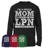 Proud Mom of A Freaking Awesome Daughter LPN Shirt, Mother Day Gift from Daughter, Funny Shirt For Mom