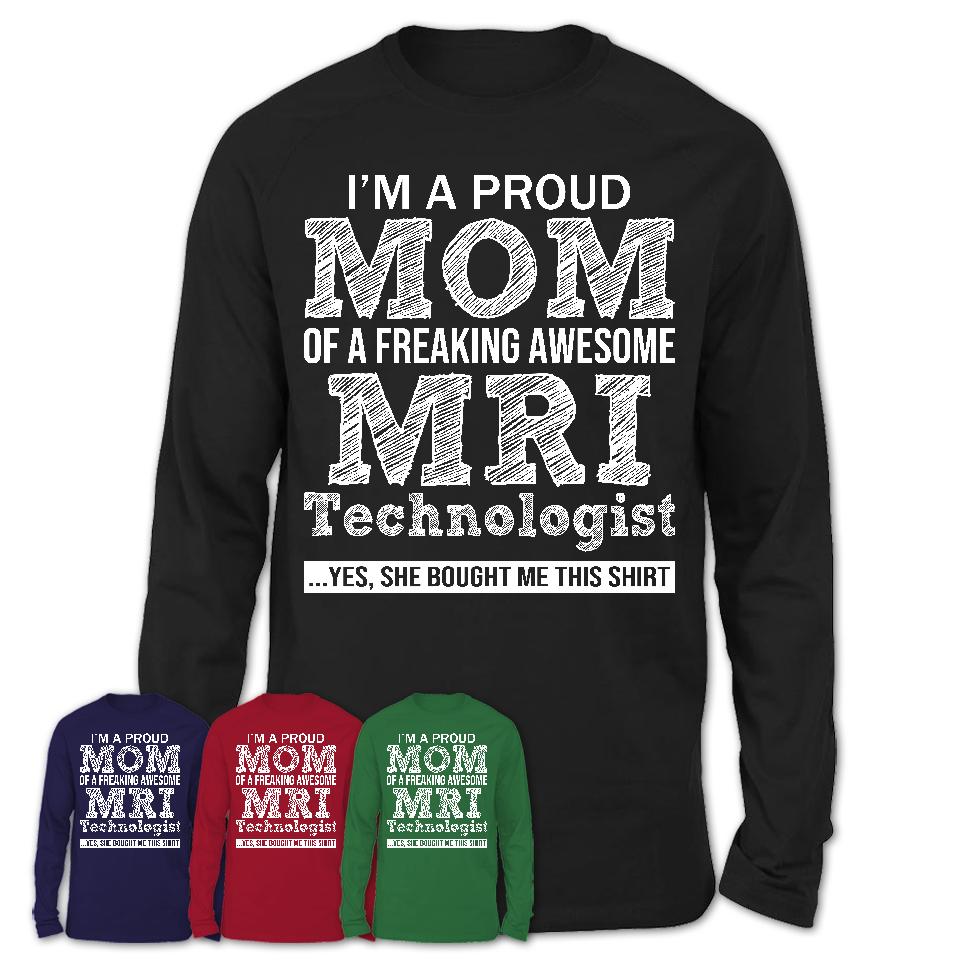 Proud Mom of A Freaking Awesome Daughter MRI Technologist Shirt, Mother Day Gift from Daughter, Funny Shirt For Mom