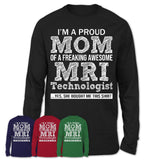 Proud Mom of A Freaking Awesome Daughter MRI Technologist Shirt, Mother Day Gift from Daughter, Funny Shirt For Mom
