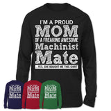 Proud Mom of A Freaking Awesome Daughter Machinist Mate Shirt, Mother Day Gift from Daughter, Funny Shirt For Mom