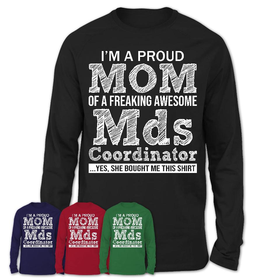Proud Mom of A Freaking Awesome Daughter Mds Coordinator Shirt, Mother Day Gift from Daughter, Funny Shirt For Mom