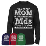 Proud Mom of A Freaking Awesome Daughter Mds Coordinator Shirt, Mother Day Gift from Daughter, Funny Shirt For Mom