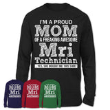Proud Mom of A Freaking Awesome Daughter Mri Technician Shirt, Mother Day Gift from Daughter, Funny Shirt For Mom
