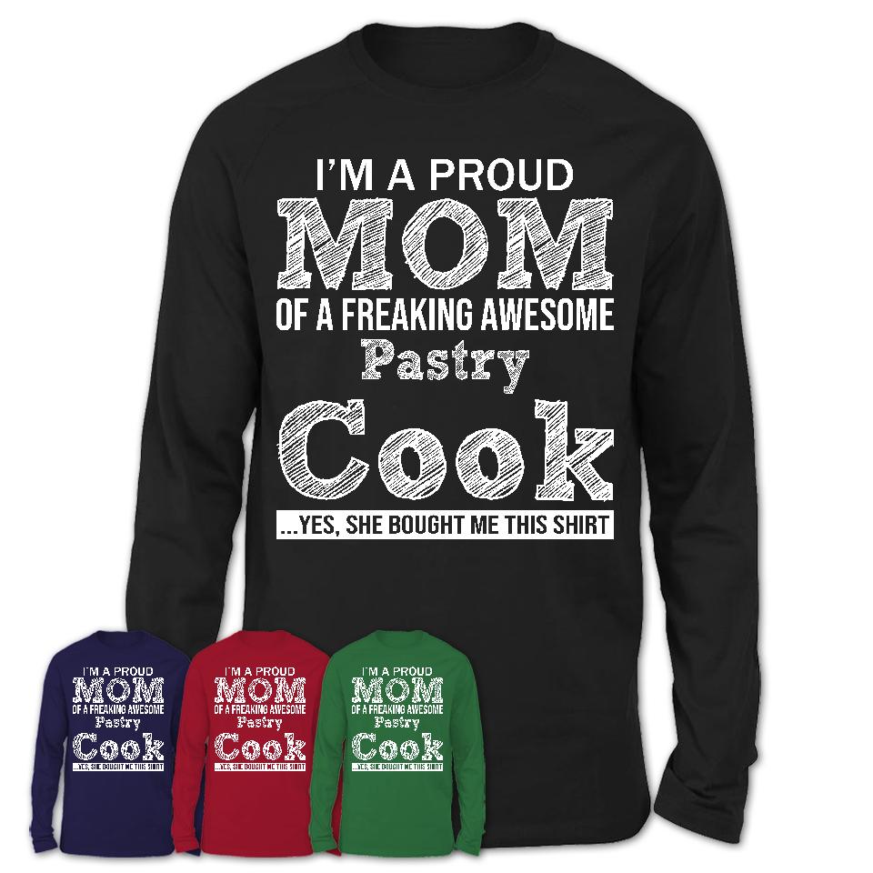 Proud Mom of A Freaking Awesome Daughter Pastry Cook Shirt, Mother Day Gift from Daughter, Funny Shirt For Mom