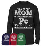 Proud Mom of A Freaking Awesome Daughter Pc Technician Shirt, Mother Day Gift from Daughter, Funny Shirt For Mom