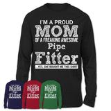 Proud Mom of A Freaking Awesome Daughter Pipe Fitter Shirt, Mother Day Gift from Daughter, Funny Shirt For Mom