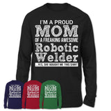 Proud Mom of A Freaking Awesome Daughter Robotic Welder Shirt, Mother Day Gift from Daughter, Funny Shirt For Mom