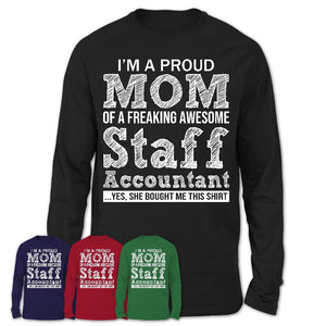 Proud Mom of A Freaking Awesome Daughter Staff Accountant Shirt, Mother Day Gift from Daughter, Funny Shirt For Mom