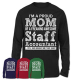 Proud Mom of A Freaking Awesome Daughter Staff Accountant Shirt, Mother Day Gift from Daughter, Funny Shirt For Mom