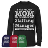 Proud Mom of A Freaking Awesome Daughter Staffing Manager Shirt, Mother Day Gift from Daughter, Funny Shirt For Mom