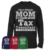 Proud Mom of A Freaking Awesome Daughter Tax Consultant Shirt, Mother Day Gift from Daughter, Funny Shirt For Mom
