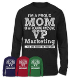 Proud Mom of A Freaking Awesome Daughter VP Marketing Shirt, Mother Day Gift from Daughter, Funny Shirt For Mom