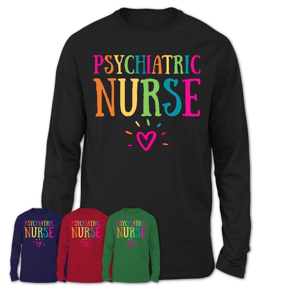 Psychiatric Nurse Rainbow Lettering Heart Shirt, Employee Appreciation Gifts