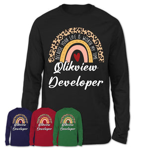 Qlikview Developer Because Your Life Worth My Time Rainbow T-Shirt