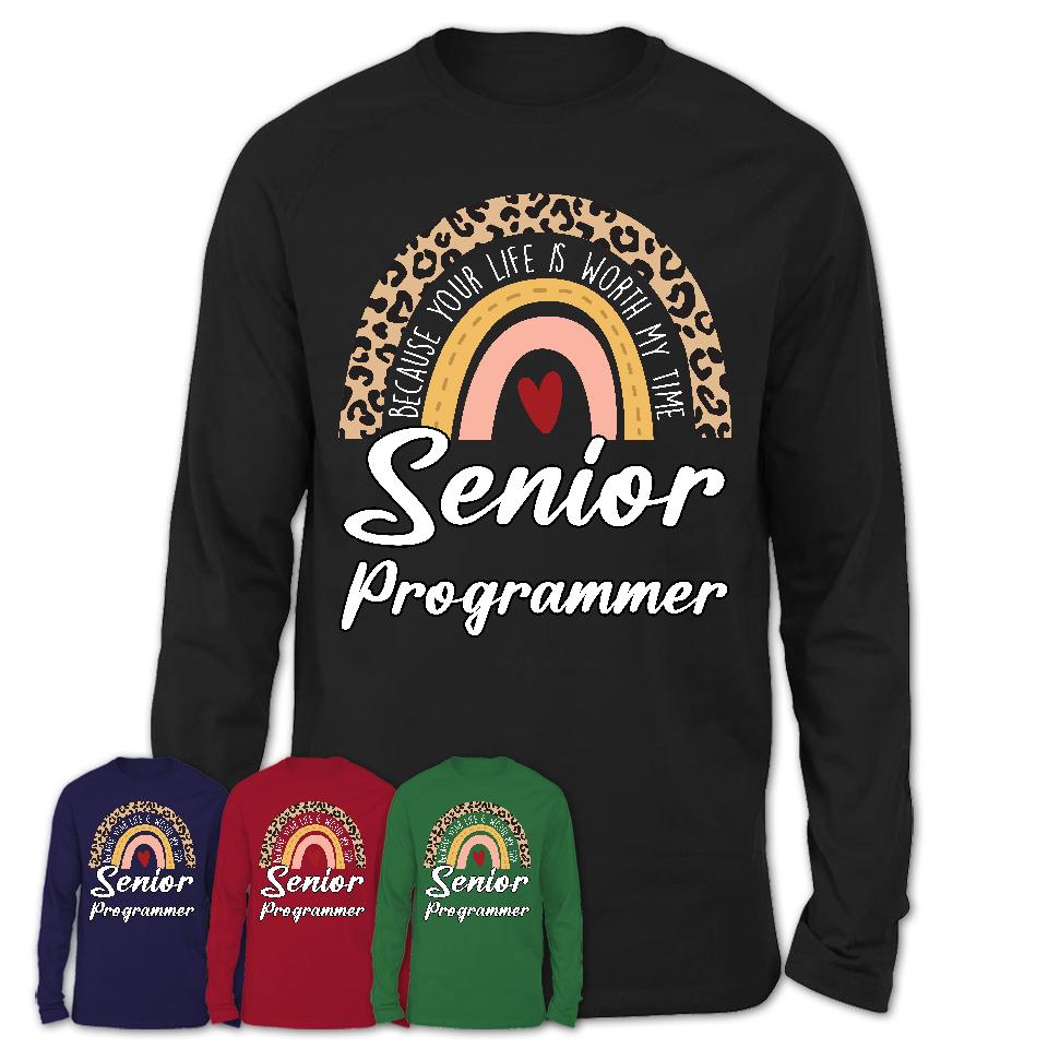 Senior Programmer Because Your Life Worth My Time Rainbow T-Shirt