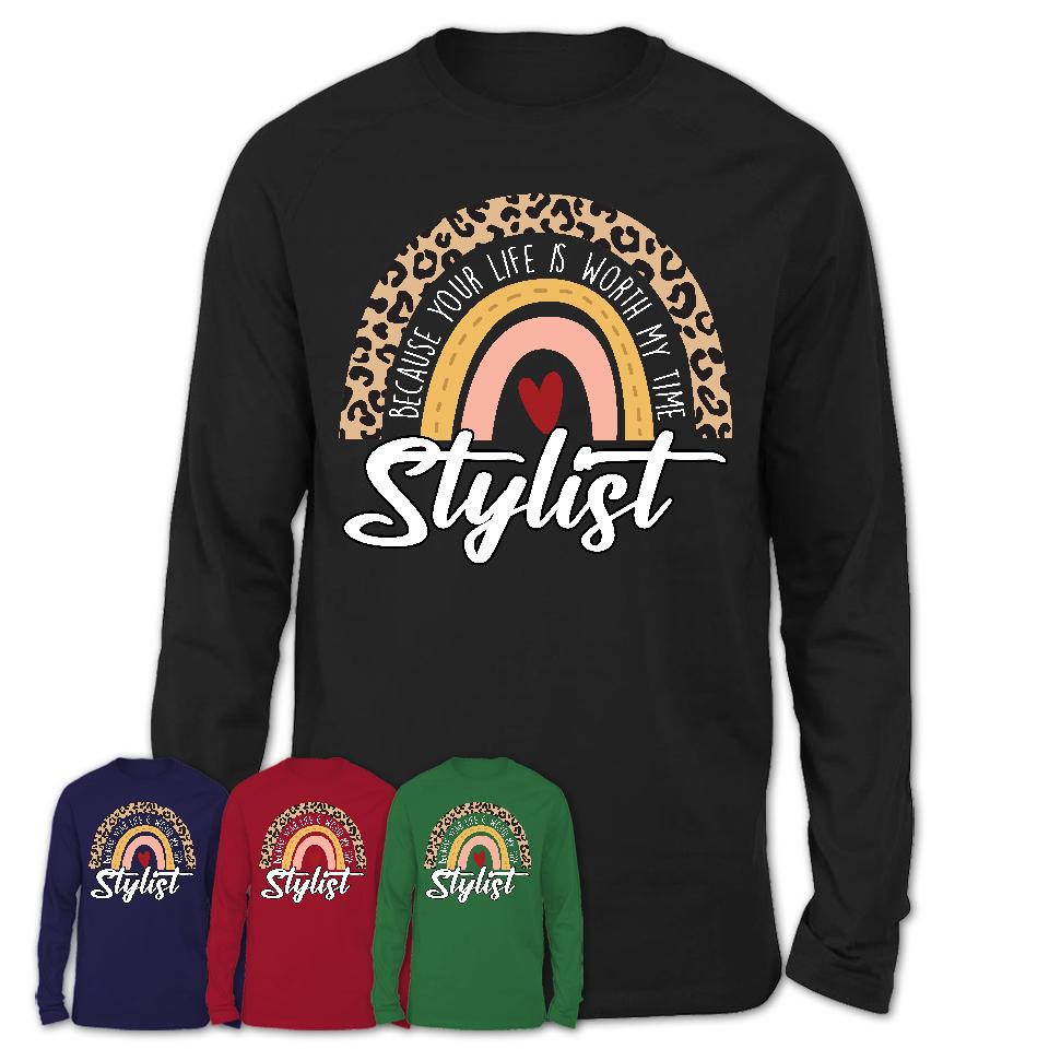 Stylist Because Your Life Worth My Time Rainbow T-Shirt