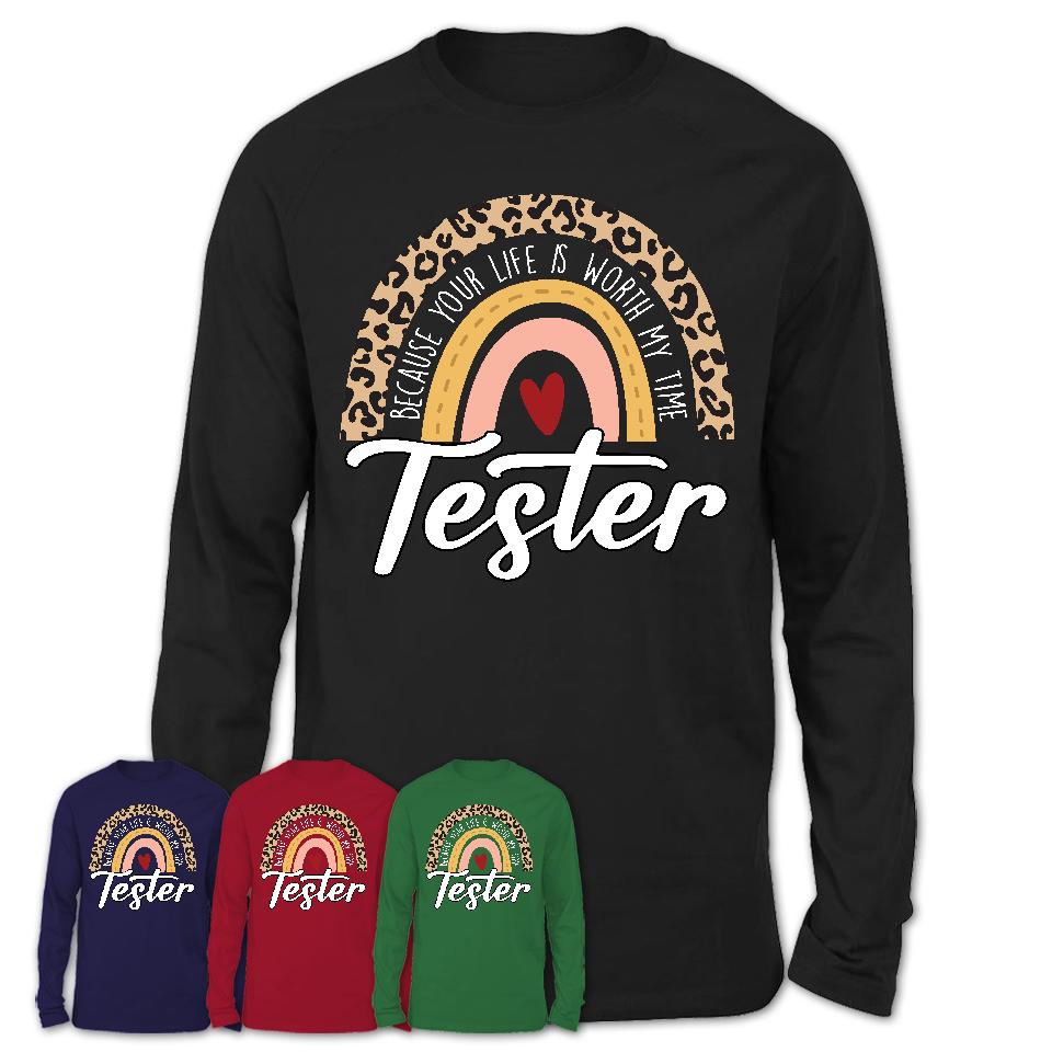 Tester Because Your Life Worth My Time Rainbow T-Shirt