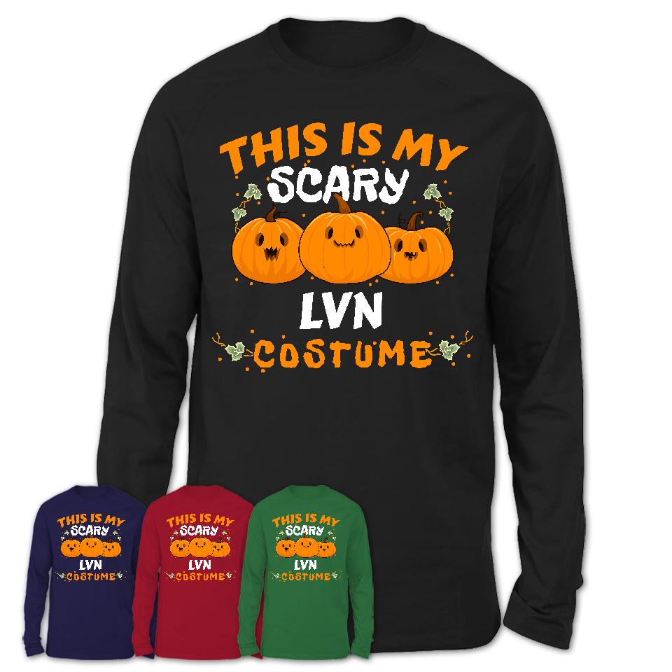 This Is My Scary LVN Costume, Halloween Pumpkin Shirt, Funny Coworker Gift