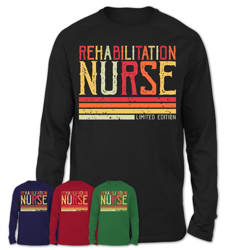Vintage Rehabilitation Nurse Limited Edition Job Shirt, Coworker Birthday Gift Idea