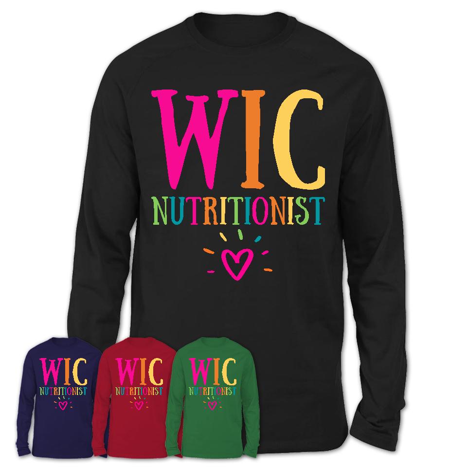 Wic Nutritionist Rainbow Lettering Heart Shirt, Employee Appreciation Gifts