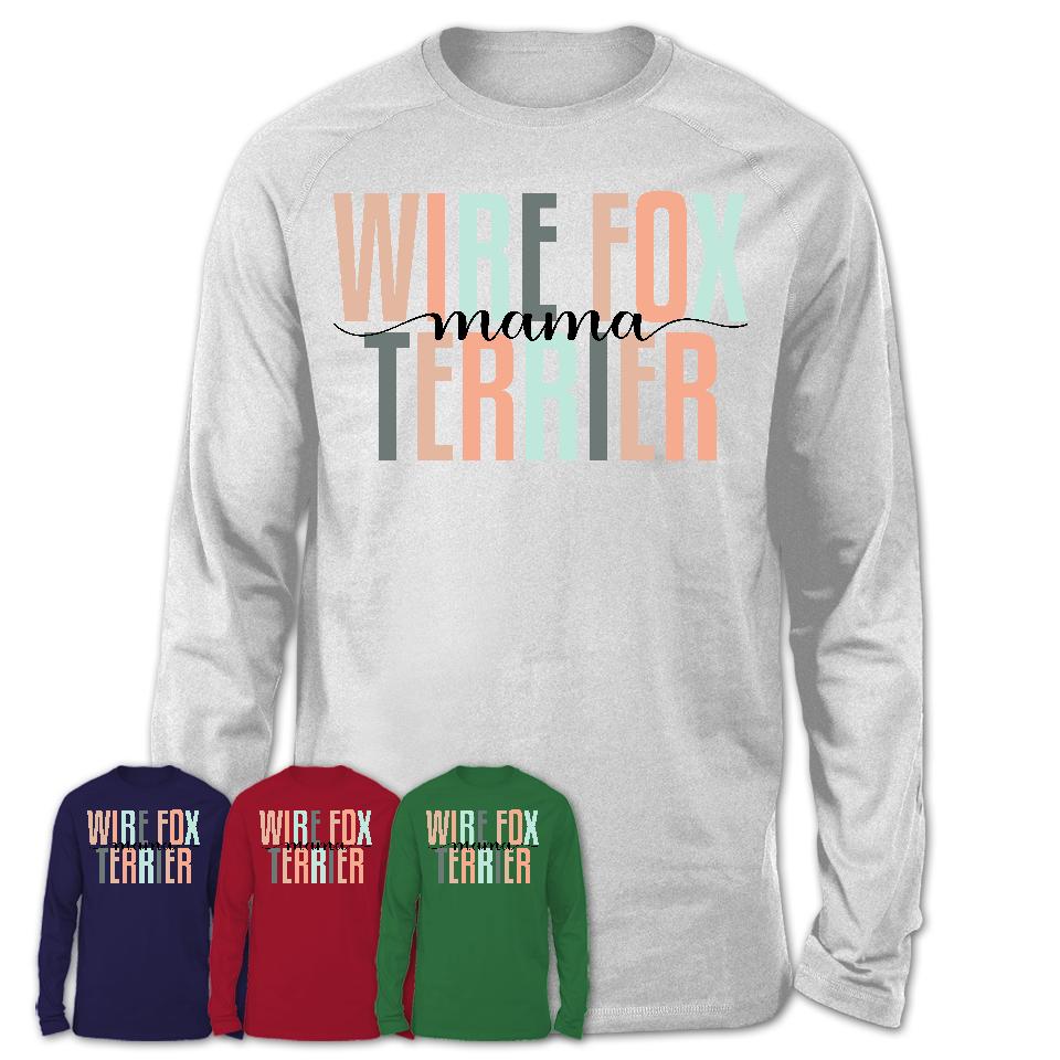 Wire Fox Terrier Mama Shirt, Mom Of Wire Fox Terrier Shirt, Dog Mom Gifts