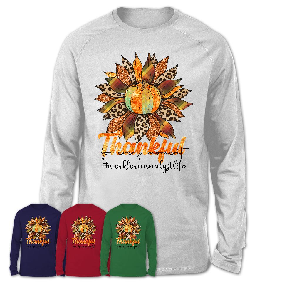 Workforce Analyst Life Shirt, Leopard Sunflower Sweater for Fall Lovers, Thankful for every moment Workforce Analyst Women Gift