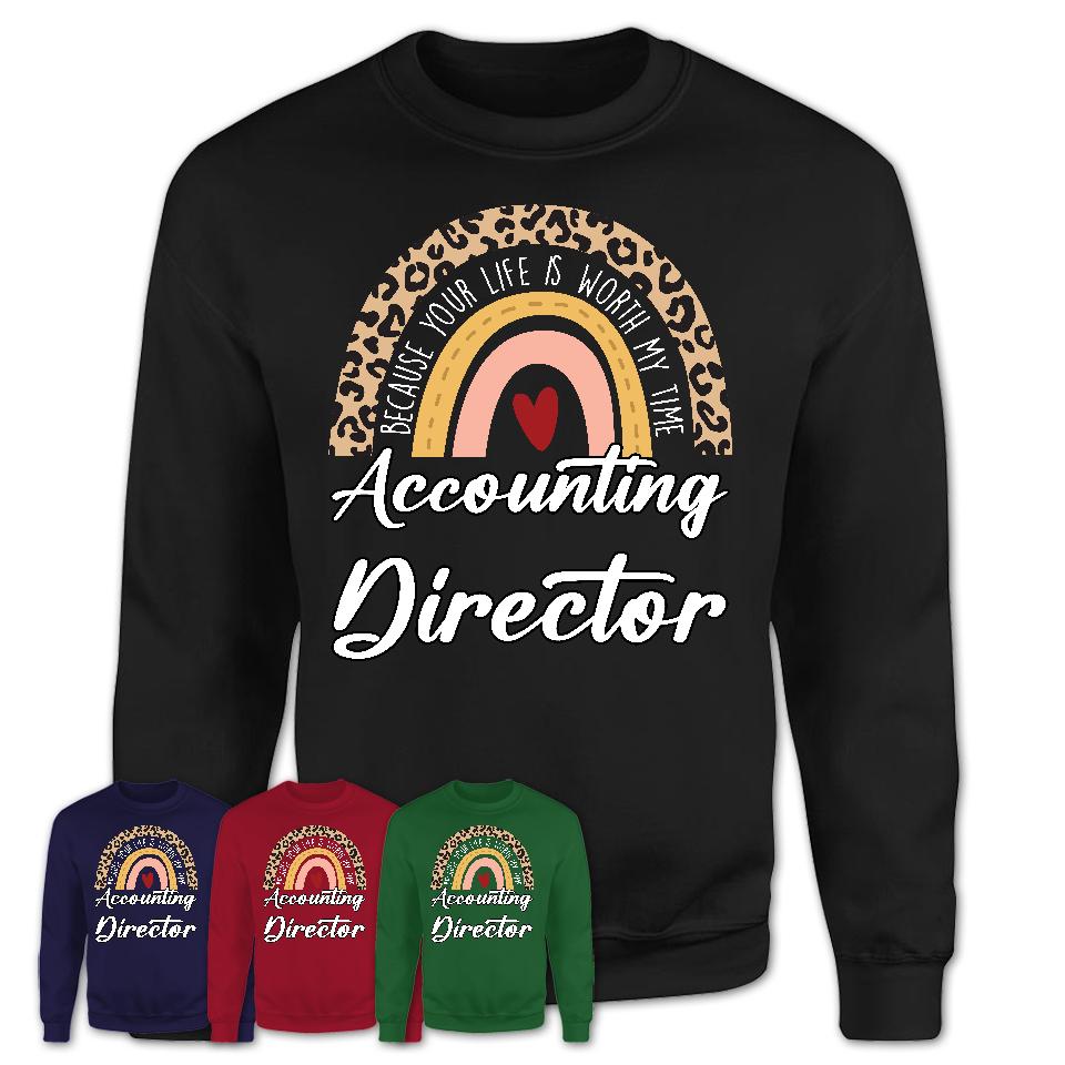 Accounting Director Because Your Life Worth My Time Rainbow T-Shirt