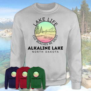 Alkaline Lake North Dakota Lake Life Cuz Beaches Be Salty Fishing Camping Team Shirt