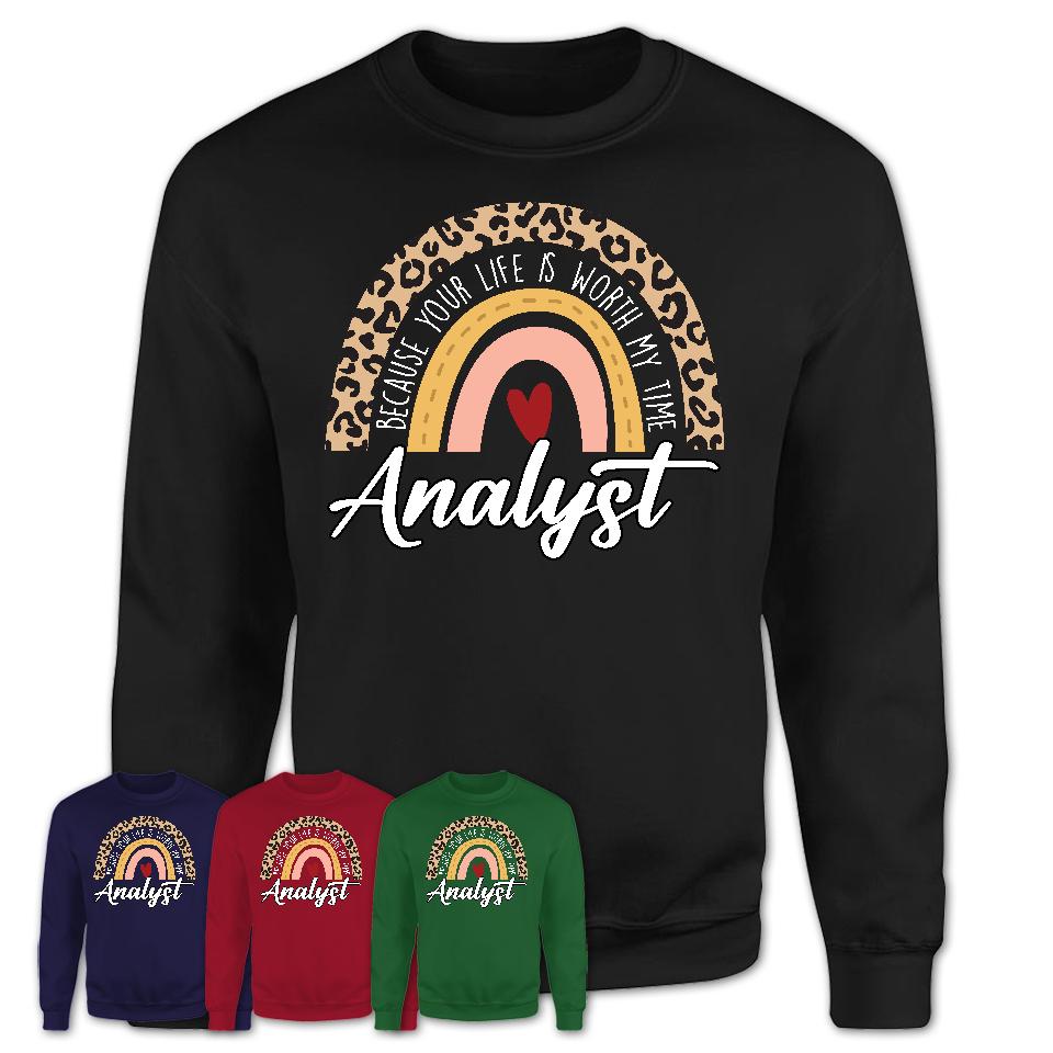 Analyst Because Your Life Worth My Time Rainbow T-Shirt