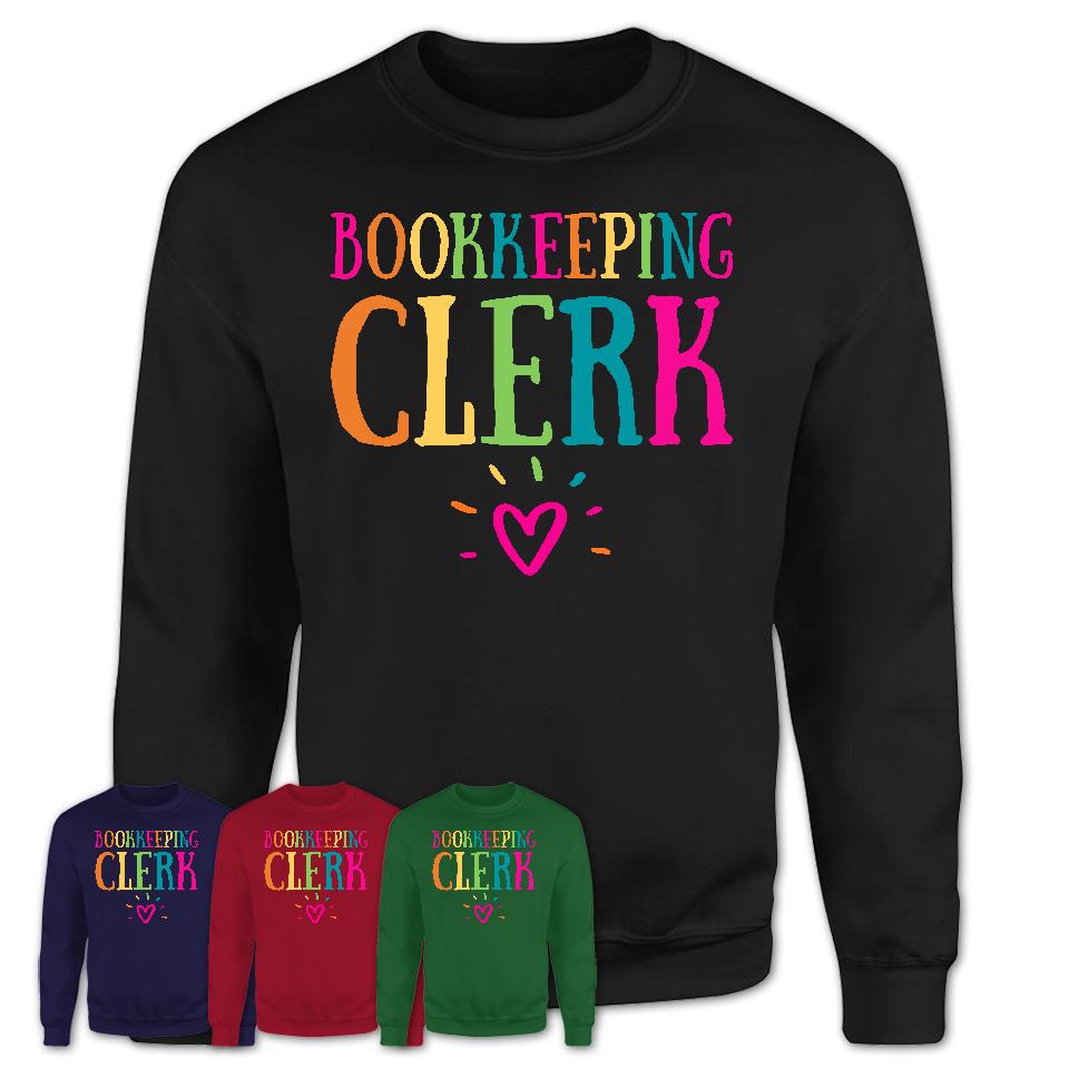 Bookkeeping Clerk Rainbow Lettering Heart Shirt, Employee Appreciation Gifts