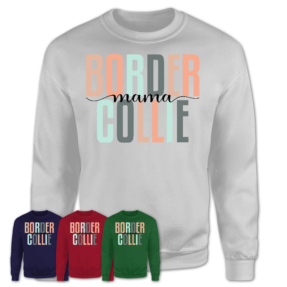 Border Collie Mama Shirt, Mom Of Border Collie Shirt, Dog Mom Gifts