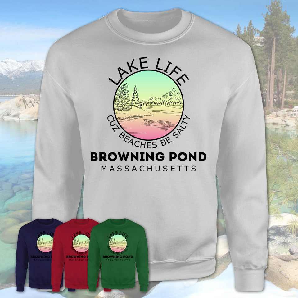 Browning Pond Massachusetts Lake Life Cuz Beaches Be Salty Fishing Camping Team Shirt