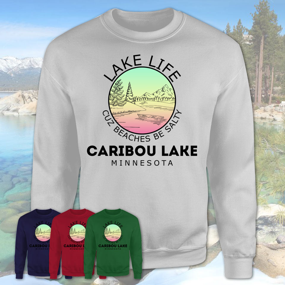 Caribou Lake Minnesota Lake Life Cuz Beaches Be Salty Fishing Camping Team Shirt