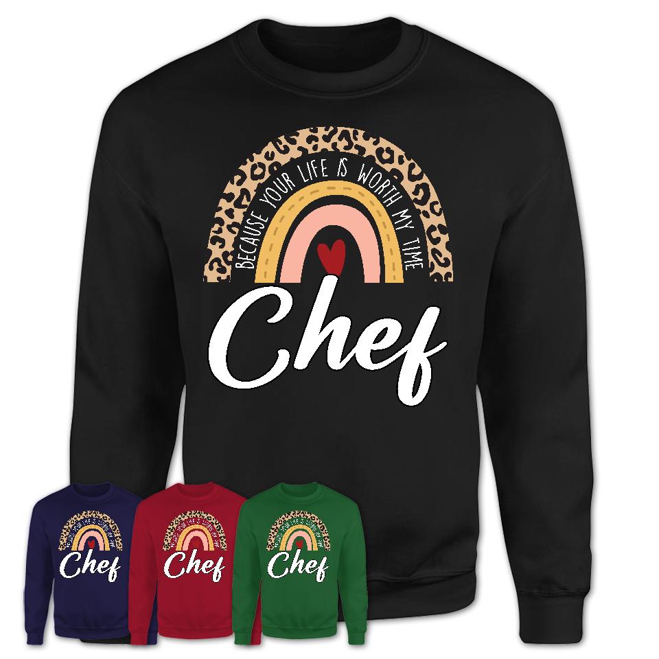Chef Because Your Life Worth My Time Rainbow T-Shirt