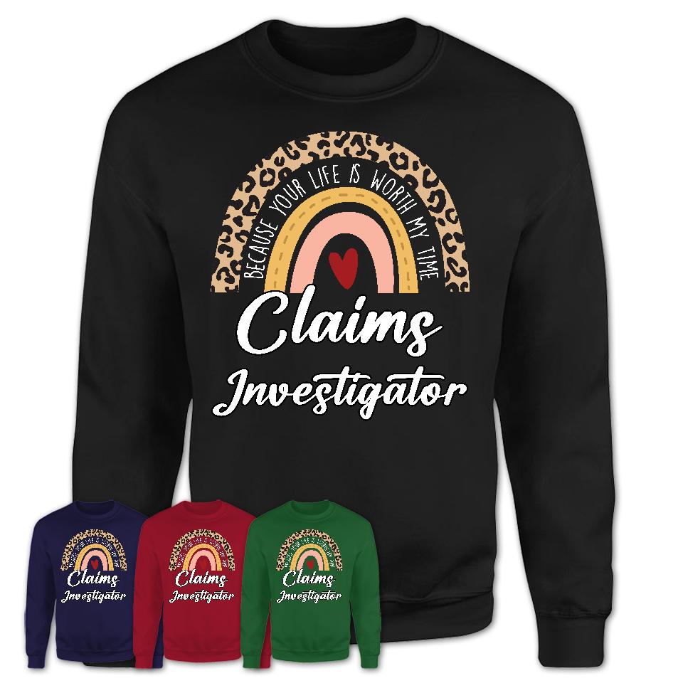 Claims Investigator Because Your Life Worth My Time Rainbow T-Shirt