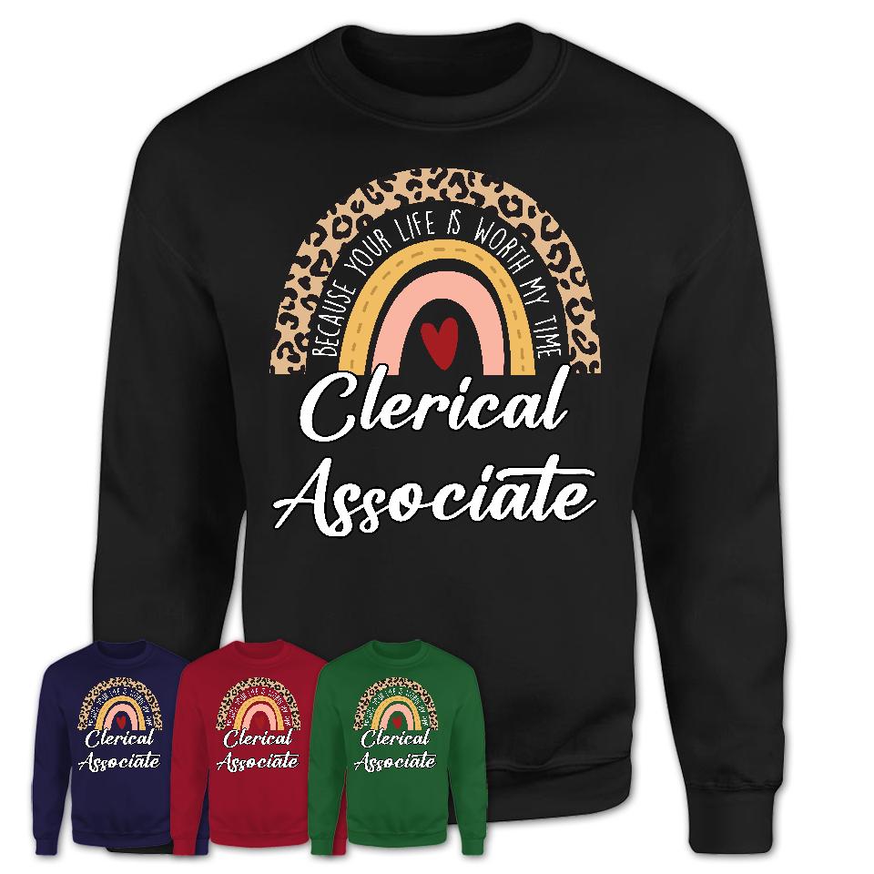 Clerical Associate Because Your Life Worth My Time Rainbow T-Shirt