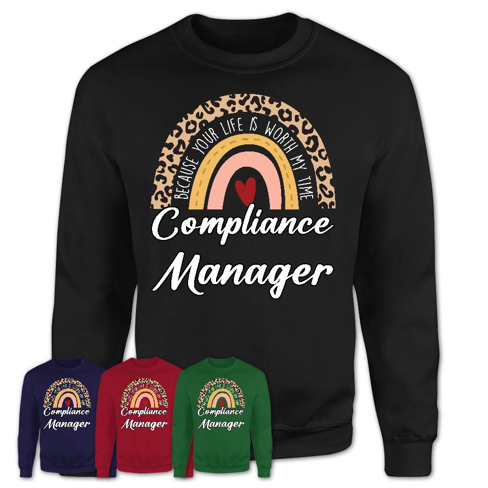 Compliance Manager Because Your Life Worth My Time Rainbow T-Shirt