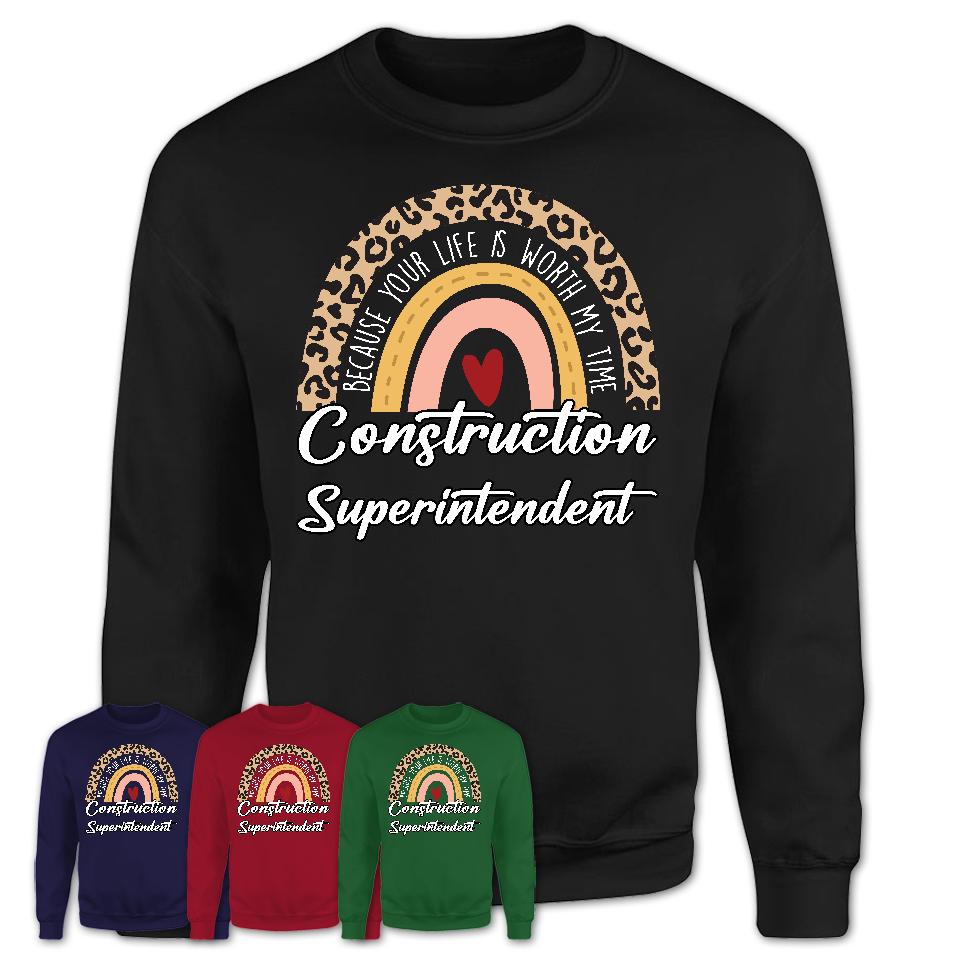 Construction Superintendent Because Your Life Worth My Time Rainbow T-Shirt